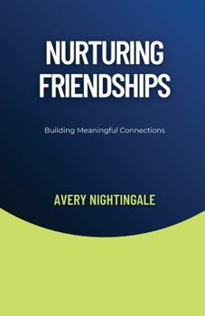 Paperback Nurturing Friendships: Building Meaningful Connections Book