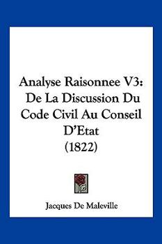 Paperback Analyse Raisonnee V3: De La Discussion Du Code Civil Au Conseil D'Etat (1822) [French] Book