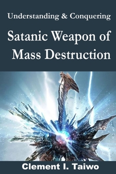 Paperback Understanding & Conquering Satanic Weapons of Mass Destruction Book