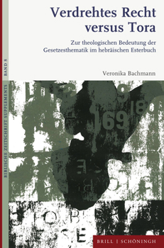 Hardcover Verdrehtes Recht Versus Tora: Zur Theologischen Bedeutung Der Gesetzesthematik Im Hebräischen Esterbuch [German] Book