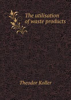Paperback The utilisation of waste products Book