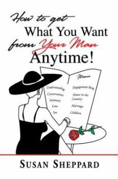Paperback How to Get What You Want from Your Man Anytime Book