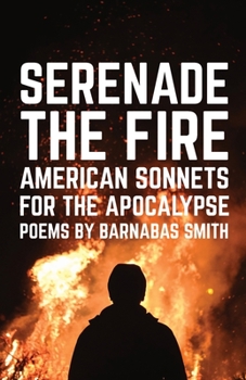 Paperback Serenade the Fire: American Sonnets for the Apocalypse Book