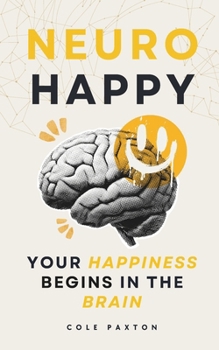 Paperback Neuro Happy: Your Happiness Begins in the Brain Book