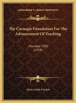 The Carnegie Foundation For The Advancement Of Teaching: Founded 1905
