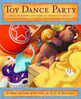 Hardcover Toy Dance Party: Being the Further Adventures of a Bossyboots Stingray, a Courageous Buffalo, and a Hopeful Round Someone Called Plasti Book