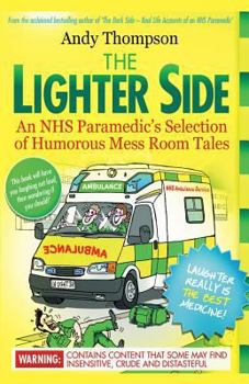 Paperback The Lighter Side. An NHS Paramedic's Selection of Humorous Mess Room Tales Book