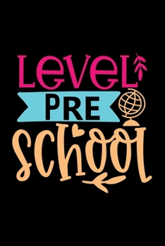 Level Pre School: Awesome Teacher Journal Notebook | Planner,Inspiring sayings from Students,Teacher Funny Gifts Appreciation/Retirement, (Pre-K, Kindergarten & Elementary Teacher Memory Book)