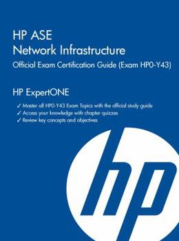 Hardcover HP ASE Network Infrastructure Official Exam Certification Guide: (Exam HPO-Y43) Book