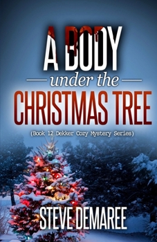 A Body Under the Christmas Tree - Book #12 of the Lt. Dekker Mystery