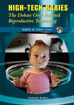 Library Binding High-Tech Babies: The Debate Over Assisted Reproductive Technology Book