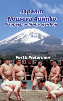 Paperback Japanin Nouseva Aurinko: Pappeja, poliiseja, geishoja [Finnish] Book