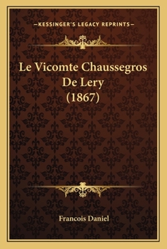 Paperback Le Vicomte Chaussegros De Lery (1867) [French] Book