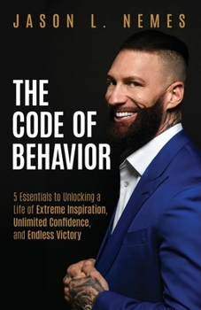 Paperback The Code of Behavior: 5 Essentials to Unlocking a Life of Extreme Inspiration, Unlimited Confidence, and Endless Victory Book