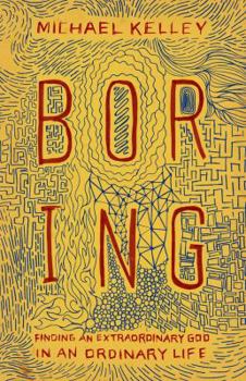 Paperback Boring: Finding an Extraordinary God in an Ordinary Life Book