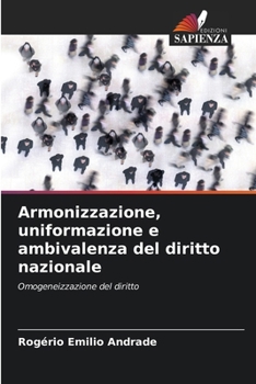 Armonizzazione, uniformazione e ambivalenza del diritto nazionale (Italian Edition)