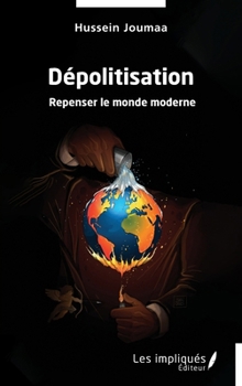 Paperback Dépolitisation: Repenser le monde moderne [French] Book