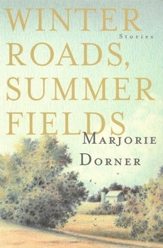 Paperback Winter Roads, Summer Fields: Stories by Marjorie Dorner Book