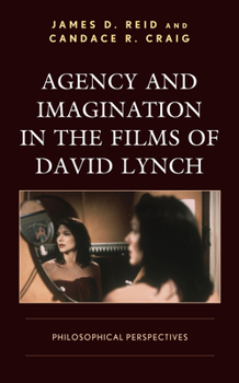 Hardcover Agency and Imagination in the Films of David Lynch: Philosophical Perspectives Book