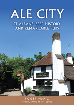 Paperback Ale City: St Albans' Beer History and Remarkable Pubs Book