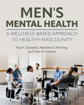 Paperback Men's Mental Health: A Wellness-Based Approach to Healthy Masculinity Book