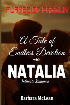 Paperback Flames of Passion: A Tale of Endless Devotion: Intimate Romance With Natalia Book