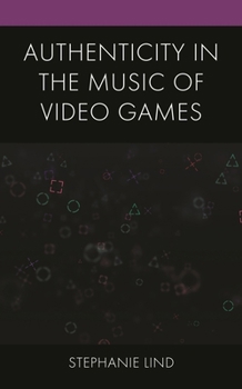 Paperback Authenticity in the Music of Video Games Book