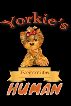 Yorkie's Favorite Human: Yorkie's Favorite Human Yorkshire Terrier Dog lovers  Journal/Notebook Blank Lined Ruled 6x9 100 Pages