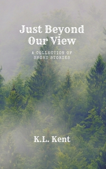 Paperback Just Beyond Our View: A Collection of Short Stories Book