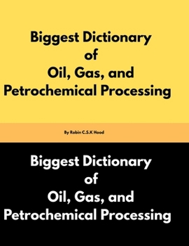 Paperback Biggest Dictionary of Oil, Gas, and Petrochemical Processing Book