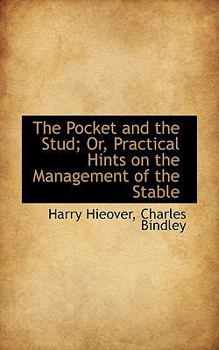 Hardcover The Pocket and the Stud; Or, Practical Hints on the Management of the Stable Book