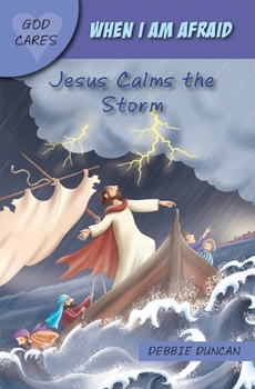 Paperback God Cares When I Am Afraid: Jesus Calms the Storm Book