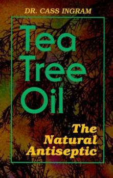 Paperback Tea Tree Oil: The Natural Antiseptic Book
