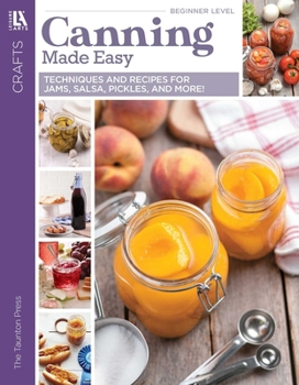 Paperback Canning Made Easy: Techniques & Recipes for Jams, Salse, Pickles & More! Book