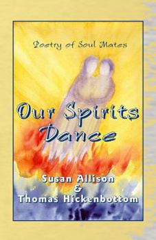 Paperback Our Spirits Dance: Poetry of Soul Mates Book