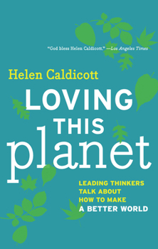 Paperback Loving This Planet: Leading Thinkers Talk about How to Make a Better World Book