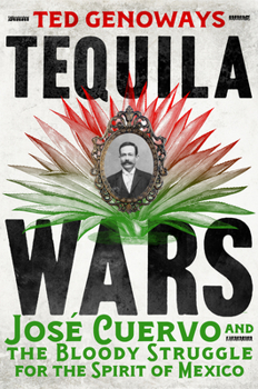 Hardcover Tequila Wars: José Cuervo and the Bloody Struggle for the Spirit of Mexico Book