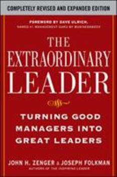 Hardcover The Extraordinary Leader: Turning Good Managers Into Great Leaders Book
