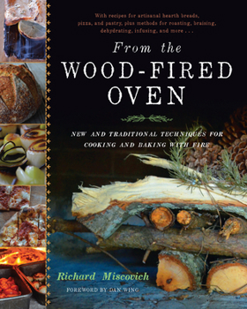 Hardcover From the Wood-Fired Oven: New and Traditional Techniques for Cooking and Baking with Fire Book