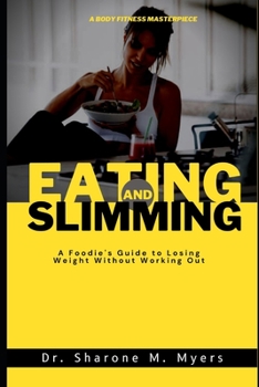Paperback Eating and Slimming: A Foodie's Guide to Losing Weight without Working Out Book