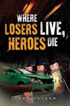 Paperback Where Losers Live, Heroes Die Book