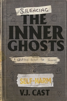 Paperback Silencing the Inner Ghosts: A Creative Outlet for Tackling Self-Harm Book