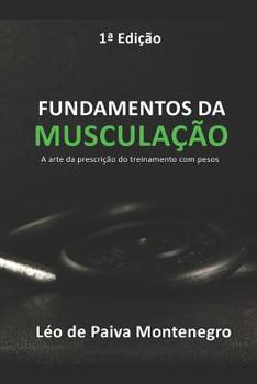 Paperback Fundamentos Da Muscula??o: A arte da prescri??o do treinamento com pesos [Portuguese] Book