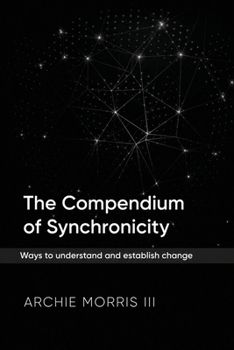 Paperback The Compendium of Synchronicity: Ways to understand and establish change Book