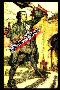 Paperback Gulliver's Travels into several remote nations of the world By Jonathan Swift "Fully Illustrated & Annotated Volume" Book