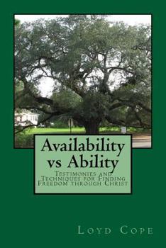 Paperback Availability vs. Ability: Testimonies and Techniques for Finding Freedom through Christ Book