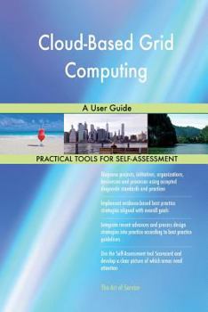 Paperback Cloud-Based Grid Computing: A User Guide Book