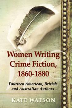 Paperback Women Writing Crime Fiction, 1860-1880: Fourteen American, British and Australian Authors Book