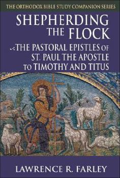 Paperback Shepherding the Flock: The Pastoral Epistles of St. Paul the Apostle to Timothy and to Titus Book