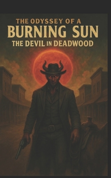 Paperback The Odyssey of a Burning Sun: The Devil in Deadwood Book